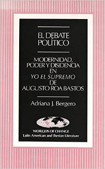 El Debate Político: Modernidad, Poder y Disidencia en Yo el Supremo de Augusto Roa Bastos book cover