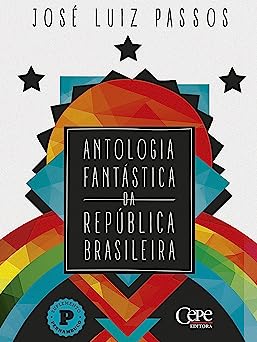 ANTOLOGIA FANTÁSTICA DA REPÚBLICA BRASILEIRA book cover