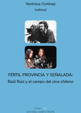 Fértil provincia y señalada: Raúl Ruiz y el campo del cine chileno book cover