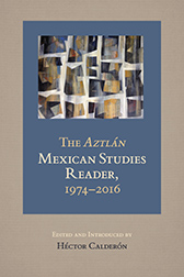The Aztlan Mexican Studies Reader, 1974-2016 book cover